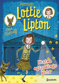 Klątwa egipskiego kota Przygody Lottie Lipton - Metcalf Dan - książka
