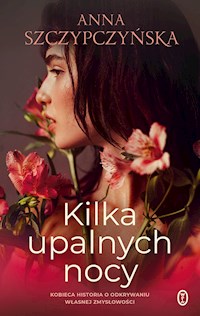 Kilka upalnych nocy - Anna Szczypczyńska - ebook + audiobook + książka