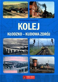 Kolej Kłodzko - Kudowa Zdrój - Przemysław Dominas - książka