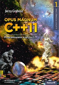 Opus magnum C++11 Programowanie w języku C++. Tom 1 - Jerzy Grębosz - książka