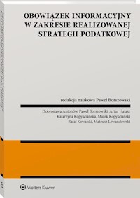 Obowiązek informacyjny w zakresie realizowanej strategii podatkowej - Dobrosława Antonów, Paweł Borszowski, Artur Halasz, Katarzyna Kopyściańska, Marek Kopyściański, Rafał Kowalski, Mateusz Lewandowski - książka