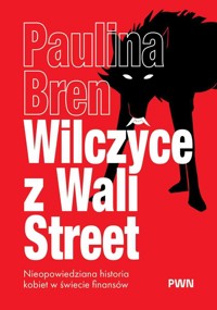 Wilczyce z Wall Street. Nieopowiedziana historia kobiet w świecie finansów - Paulina Bren - książka