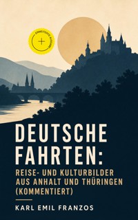 Deutsche Fahrten: Reise- und Kulturbilder aus Anhalt und Thüringen - Karl Emil Franzos - ebook