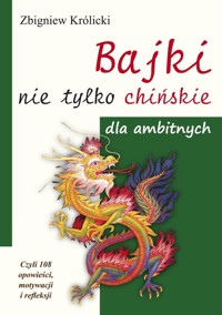 Bajki nie tylko chińskie dla ambitnych - Zbigniew Królicki - książka