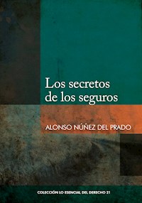 Los secretos de los seguros - Alonso Núñez Del Prado - ebook