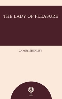 The Lady of Pleasure - James Shirley - ebook