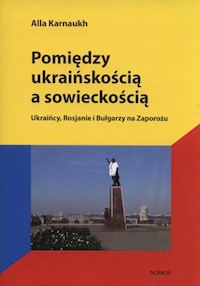 Pomiędzy ukraińskością a sowieckością - Karnaukh Alla - książka