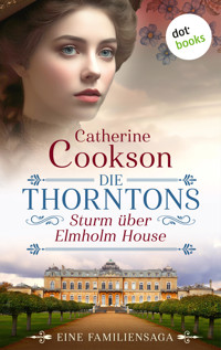 Die Thorntons – Sturm über Elmholm House - Catherine Cookson - ebook