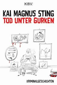 Tod unter Gurken - Kai Magnus Sting - ebook