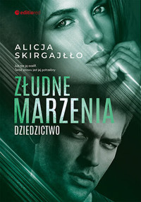Złudne marzenia. Dziedzictwo - Alicja Skirgajłło - ebook + audiobook + książka