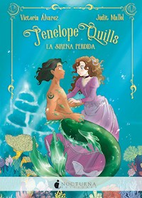 Penélope Quills: La sirena perdida - Victoria Álvarez - ebook