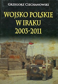 Wojsko polskie w Iraku 2003-2011 - Ciechanowski Grzegorz - książka