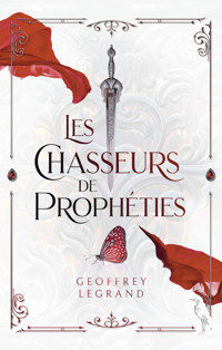 Les chasseurs de prophéties - Geoffrey Legrand - ebook