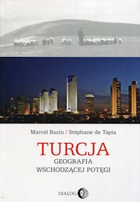 Turcja Geografia wschodzącej potęgi - Bazin Marcel, de Tapia Stephane - książka
