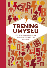 Trening umysłu. 160 łamigłówek i zagadek rozwijających logiczne myślenie - zbiorowa praca - książka