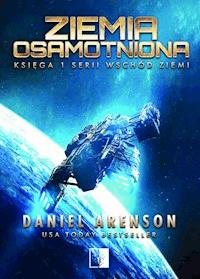 Ziemia osamotniona. Księga 1 serii Wschód Ziemi - Daniel Arenson - ebook