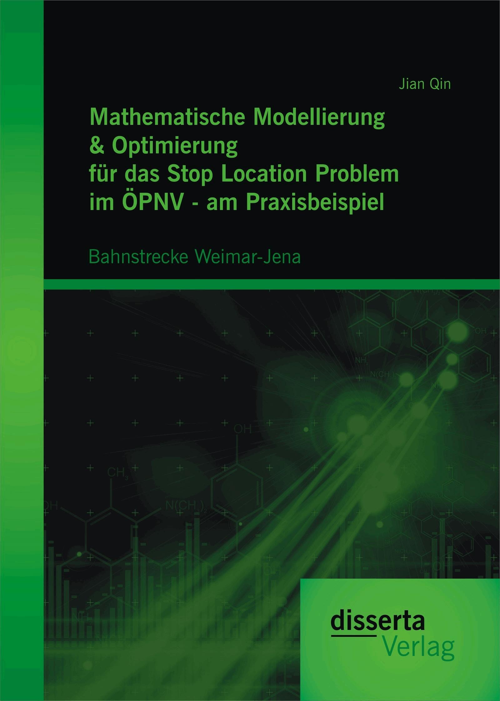Mathematische Modellierung & Optimierung für das Stop Location Problem im ÖPNV - am Praxisbeispiel: Bahnstrecke Weimar-Jena