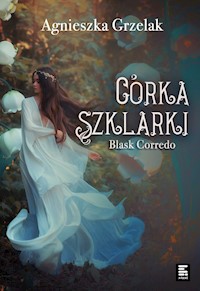 Córka Szklarki. Blask Corredo - Agnieszka Grzelak - ebook + audiobook