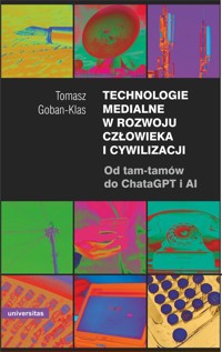 Technologie medialne w rozwoju człowieka i cywilizacji - Goban-Klas Tomasz - książka