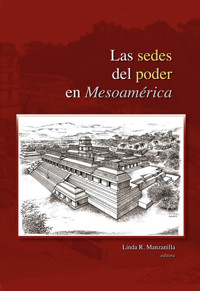 Las sedes del poder en Mesoamérica - Linda Manzanilla - ebook
