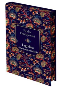 Łagodna i inne opowiadania (edycja kolekcjonerska) - Fiodor Dostojewski - książka