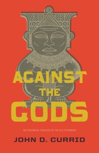 Against the Gods - John D. Currid - ebook