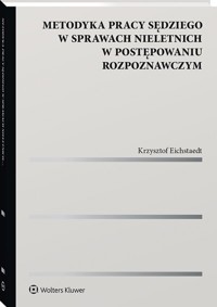 Metodyka pracy sędziego w sprawach nieletnich w postępowaniu rozpoznawczym - Krzysztof Eichstaedt - książka