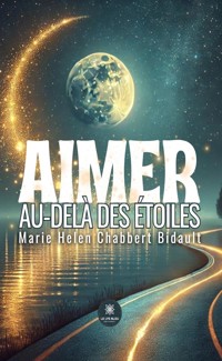 Aimer au-delà des étoiles - Marie Helen Chabbert Bidault - ebook