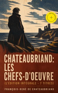 Chateaubriand: Les chefs-d'oeuvre (L'édition intégrale - 7 titres) (Annoté) - Francois-Rene de Chateaubriand - ebook