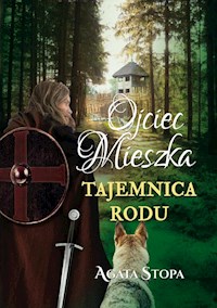 Ojciec Mieszka tajemnica rodu - Stopa Agata - książka