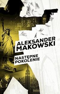 Szpiedzy. Następne pokolenie - Aleksander Makowski - ebook