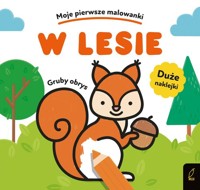 Moje pierwsze malowanki. W lesie -  - książka