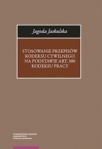Stosowanie przepisów Kodeksu cywilnego na podstawie art. 300 Kodeksu pracy - Jaskulska Jagoda - książka