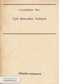 Żyd Wieczny Tułacz - Wat Aleksander - ebook