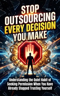 Stop Outsourcing Every Decision You Make - Alina Frost - ebook
