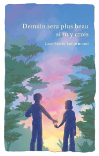 Demain sera plus beau si tu y crois - Lise-Marie Lenormand - ebook
