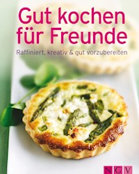 Gut kochen für Freunde -  - ebook