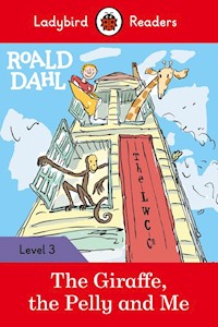Roald Dahl: The Giraffe, the Pelly and Me - Ladybird Readers Level 3 - Dahl Roald - książka