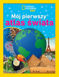 National Geographic Kids. Mój pierwszy atlas świata - Martha B. Sharma, Ewa Tarnowska (tłum.) - książka