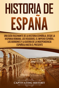 Historia de España - Captivating History - ebook