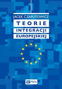 Teorie integracji europejskiej - Jacek Czaputowicz - książka