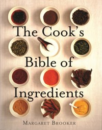 The Cook's Bible of Ingredients - Margaret Brooker - ebook