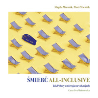 Śmierć all-inclusive. Jak Polacy umierają na wakacjach - Magda Mieśnik, Piotr Mieśnik - ebook + audiobook
