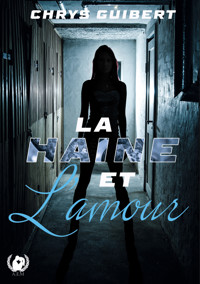 La haine et l'amour - Chrys Guibert - ebook