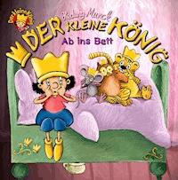 Der kleine König - Ab ins Bett - Hedwig Munck - ebook