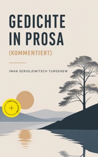 Gedichte in Prosa (Kommentiert) - Iwan Sergejewitsch Turgenew - ebook