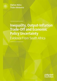 Inequality, Output-Inflation Trade-Off and Economic Policy Uncertainty - Eliphas Ndou - ebook