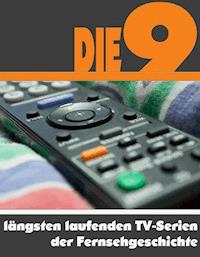 Die Neun am längsten laufenden TV-Serien der Fernsehgeschichte - A.D. Astinus - ebook