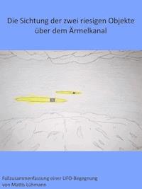Die Sichtung der zwei riesigen Objekte über dem Ärmelkanal - Mattis Lühmann - ebook