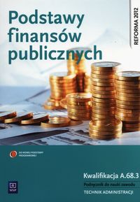 Podstawy finansów publicznych Kwalifikacja A.68.3 Podręcznik do nauki zawodu technik administracji - Mielczarczyk Zofia - książka